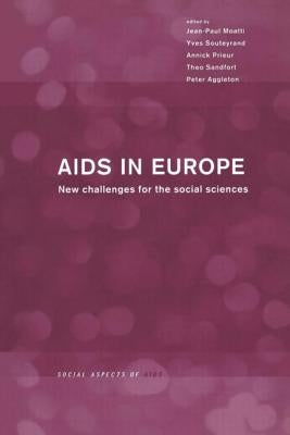 AIDS in Europe: New Challenges for the Social Sciences by Aggleton, Peter