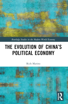 The Evolution of China's Political Economy by Marino, Rich