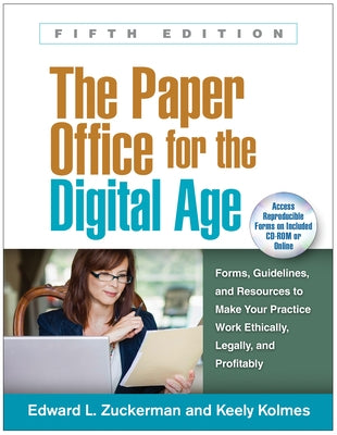 The Paper Office for the Digital Age: Forms, Guidelines, and Resources to Make Your Practice Work Ethically, Legally, and Profitably by Zuckerman, Edward L.