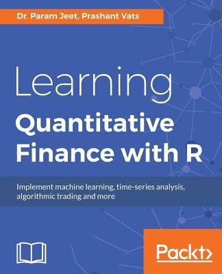 Learning Quantitative Finance with R by Jeet, Param