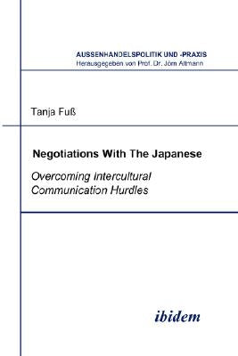 Negotiations With The Japanese. Overcoming Intercultural Communication Hurdles by Altmann, Jorn