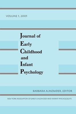 Journal of Early Childhood and Infant Psychology Vol 1 by Mowder, Barbara A.