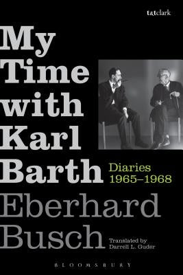 My Time with Karl Barth: Diaries 1965-1968 by Busch, Eberhard