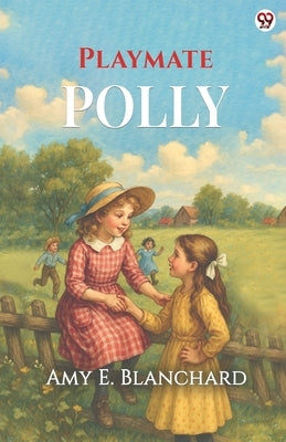 Playmate Polly by Blanchard, Amy E.
