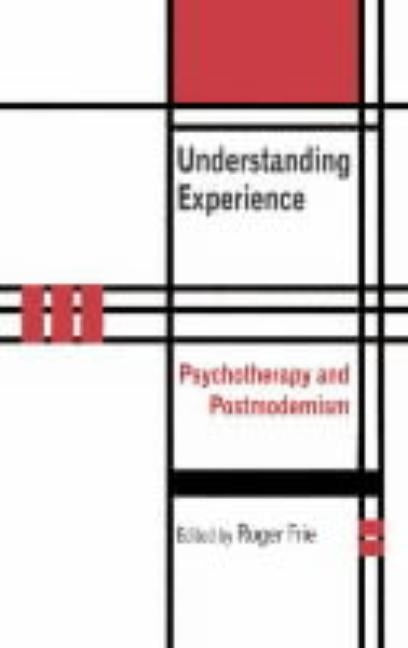 Understanding Experience: Psychotherapy and Postmodernism by Frie, Roger A.