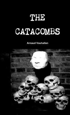 The Catacombs by Vauhallan, Arnaud