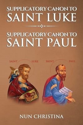 Supplicatory Canon to Saint Luke: Supplicatory Canon to Saint Paul by Skoubourdis, Anna