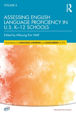 Assessing English Language Proficiency in U.S. K-12 Schools by Kim Wolf, Mikyung