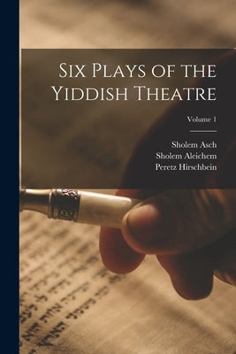 Six Plays of the Yiddish Theatre; Volume 1 by Pinski, David