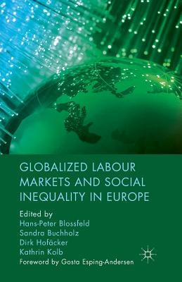 Globalized Labour Markets and Social Inequality in Europe by Blossfeld, H.