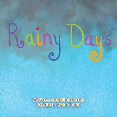 Rainy Days by Lash, Alexa Grbic