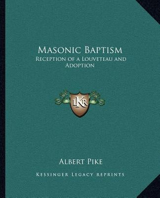 Masonic Baptism: Reception of a Louveteau and Adoption by Pike, Albert