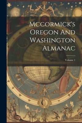 Mccormick's Oregon And Washington Almanac; Volume 1 by Anonymous