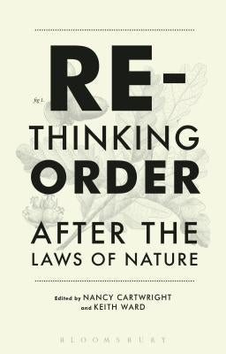 Rethinking Order: After the Laws of Nature by Cartwright, Nancy