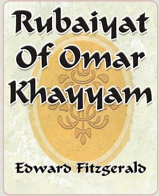 Rubaiyat Of Omar Khayyam of Naishapur - 1889 by Fitzgerald, Edward