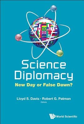 Science Diplomacy: New Day or False Dawn? by Davis, Lloyd