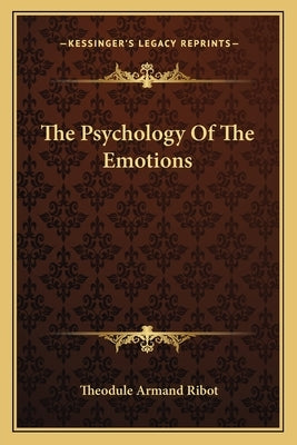 The Psychology Of The Emotions by Ribot, Theodule Armand