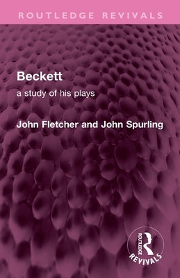 Beckett: A Study of his Plays by Fletcher, John