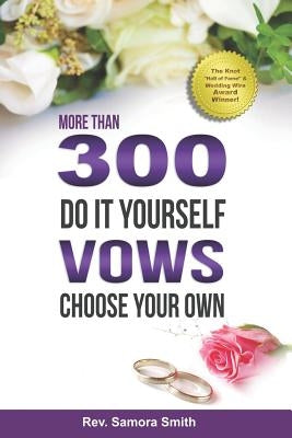 300 Do It Yourself Vows: Instant Vows for Loving Couples by Smith, Samora