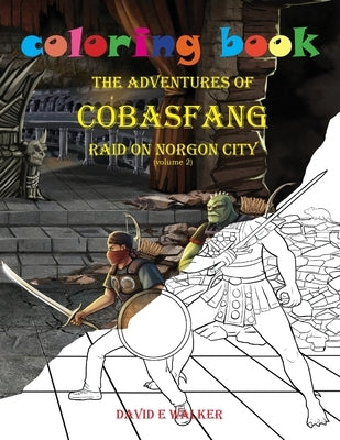 Coloring Book The Adventures of Cobasfang Raid on Norgon City by Walker, David E.