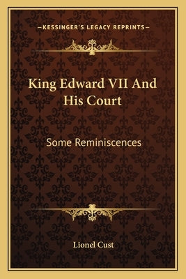 King Edward VII And His Court: Some Reminiscences by Cust, Lionel