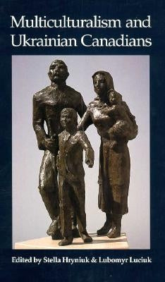 Multiculturalism & Ukrainian C by Hryniuk, Stella