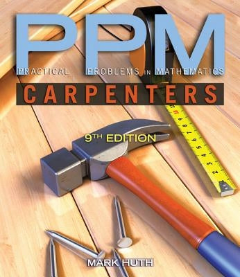 Practical Problems in Mathematics for Carpenters by Huth, Mark