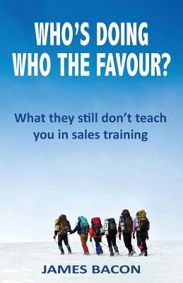 Who's Doing Who the Favour? by Bacon, James