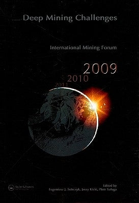 Deep Mining Challenges: International Mining Forum 2009 by Sobczyk, Eugeniusz J.
