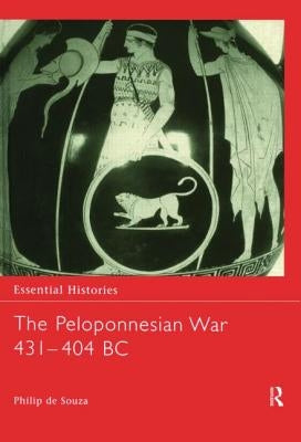 The Peloponnesian War 431-404 BC by de Souza, Philip