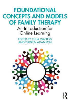 Foundational Concepts and Models of Family Therapy: An Introduction for Online Learning by Watters, Yulia
