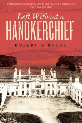 Left Without a Handkerchief by O'Byrne, Robert