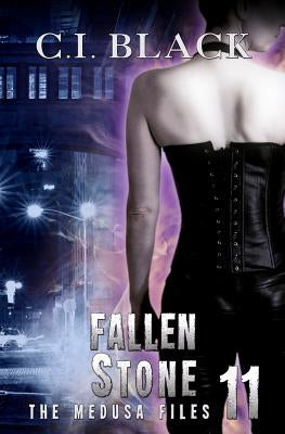 The Medusa Files, Case 11: Fallen Stone by Black, C. I.