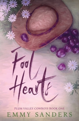 Fool Hearts (Plum Valley Cowboys Book 1): Alternate Cover by Sanders, Emmy