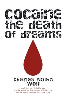 Cocaine the Death of Dreams by Wolf, Charles Nolan