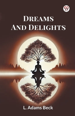 Dreams And Delights by Beck, L. Adams