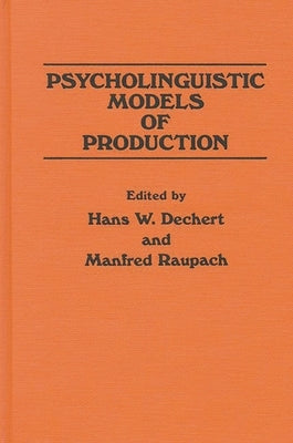 Psycholinguistic Models of Production by Dechert, Hans W.