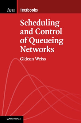 Scheduling and Control of Queueing Networks by Weiss, Gideon