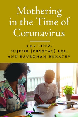 Mothering in the Time of Coronavirus by Lutz, Amy