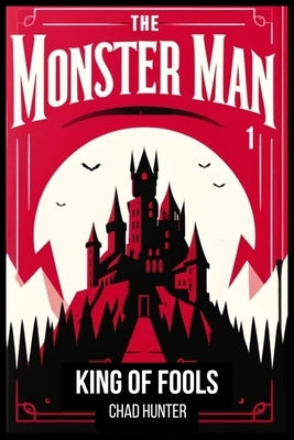 The Monster Man - King of Fools by Hunter, Chad