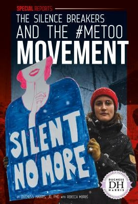 Silence Breakers and the #Metoo Movement by Harris, Duchess