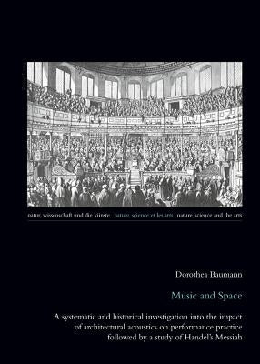 Music and Space: A Systematic and Historical Investigation Into the Impact of Architectural Acoustics on Performance Practice Followed by a Study of H by Burbulla, Julia
