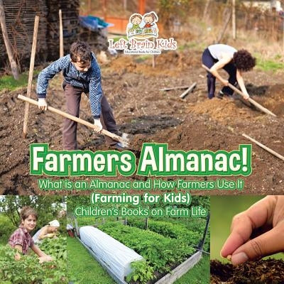 Farmers Almanac! What Is an Almanac and How Do Farmers Use It? (Farming for Kids) - Children's Books on Farm Life by Left Brain Kids