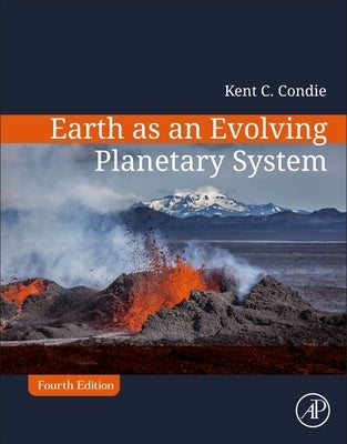Earth as an Evolving Planetary System by Condie, Kent C.