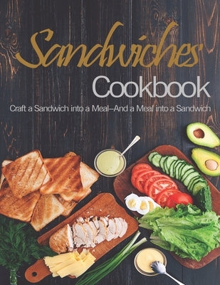Sandwiches: The book contains the recipes you need by Williams, Anika