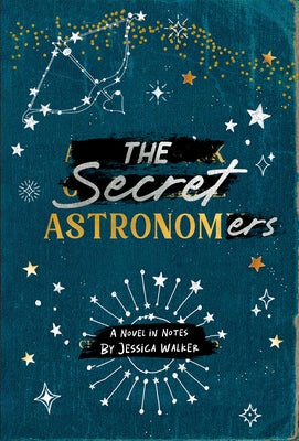 The Secret Astronomers by Walker, Jessica