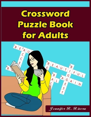 Crossword Puzzle Book for Adults: 101 Coolest puzzles to solve for Adults by Rivera, Jennifer B.