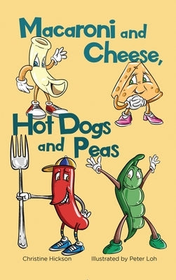Macaroni and Cheese, Hot Dogs and Peas by Hickson, Christine