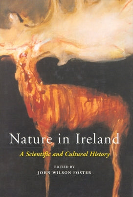 Nature in Ireland: A Scientific and Cultural History by Foster, John Wilson