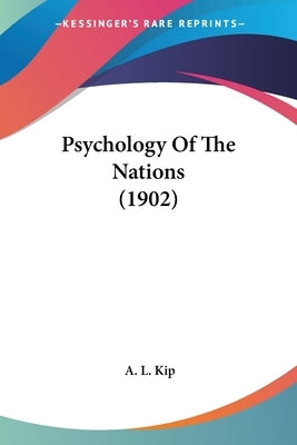 Psychology Of The Nations (1902) by Kip, A. L.